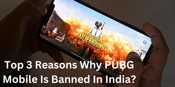 Top 3 Reasons Why PUBG Mobile Is Banned In India