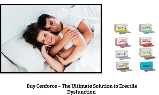 Buy Cenforce – The Ultimate Solution to Erectile Dysfunction