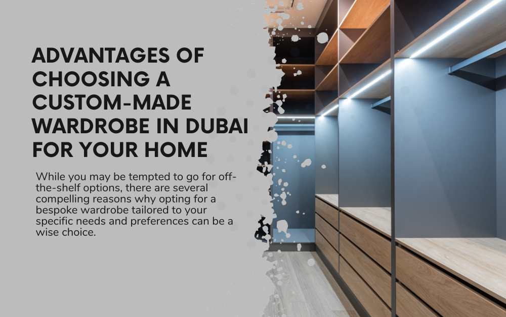 Advantages of Choosing a Custom-Made Wardrobe in Dubai for Your Home