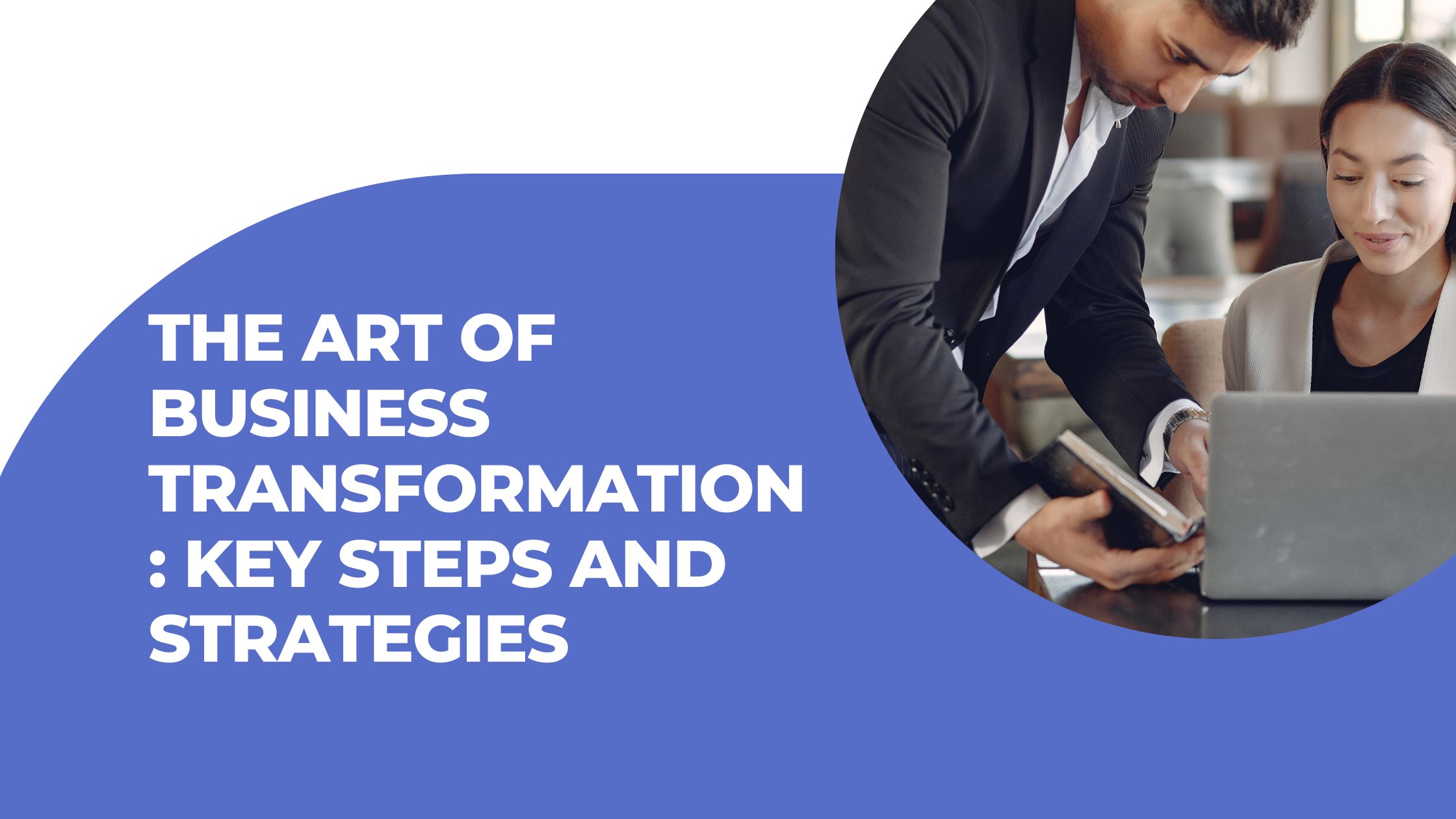 The Art of Business Transformation Key Steps and Strategies
