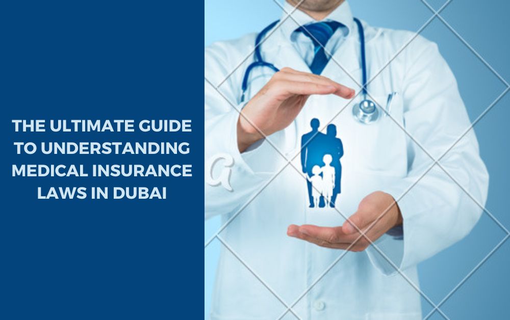 The Ultimate Guide to Understanding Medical Insurance Laws in Dubai