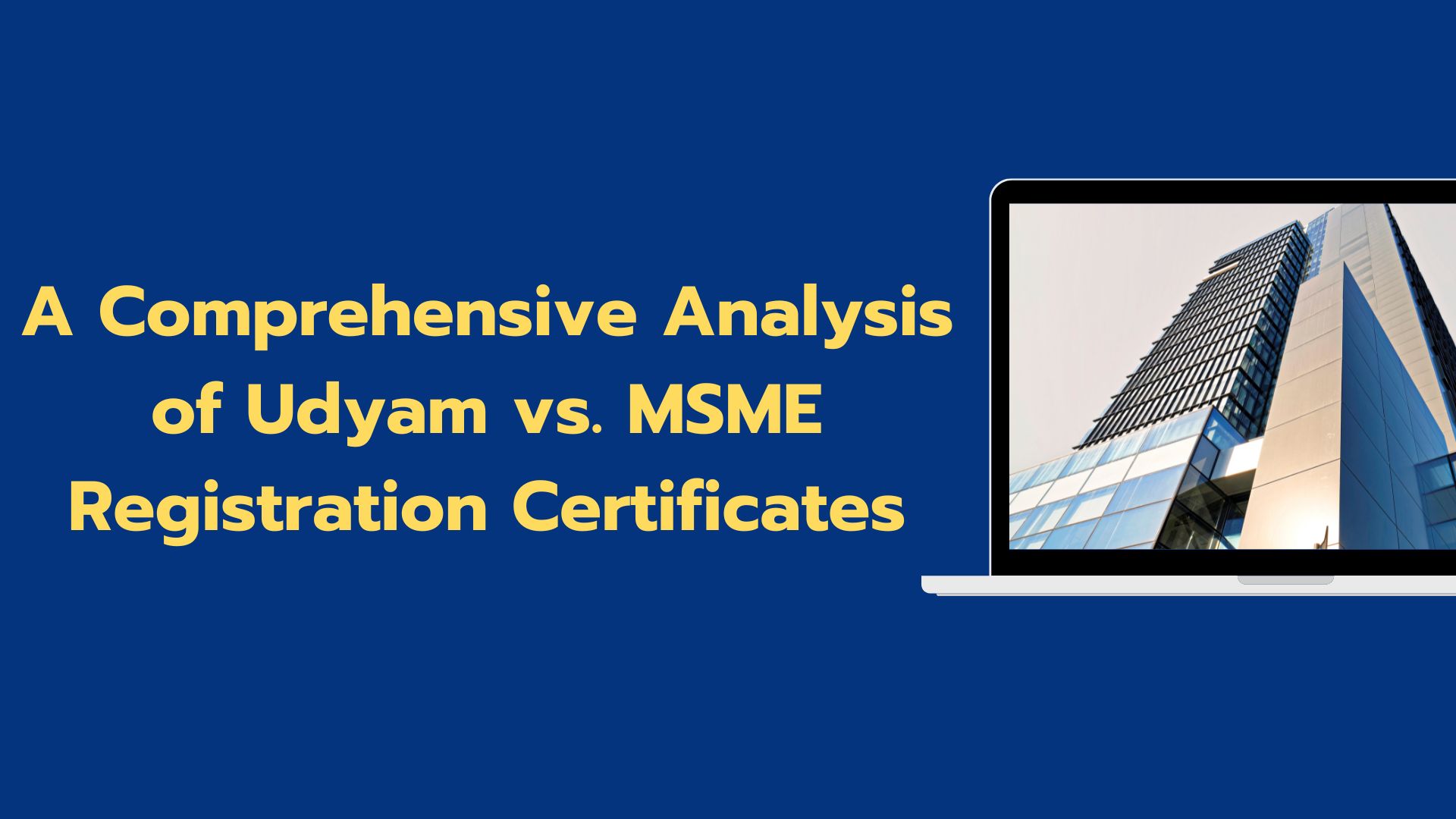 A Comprehensive Analysis of Udyam vs. MSME Registration Certificates