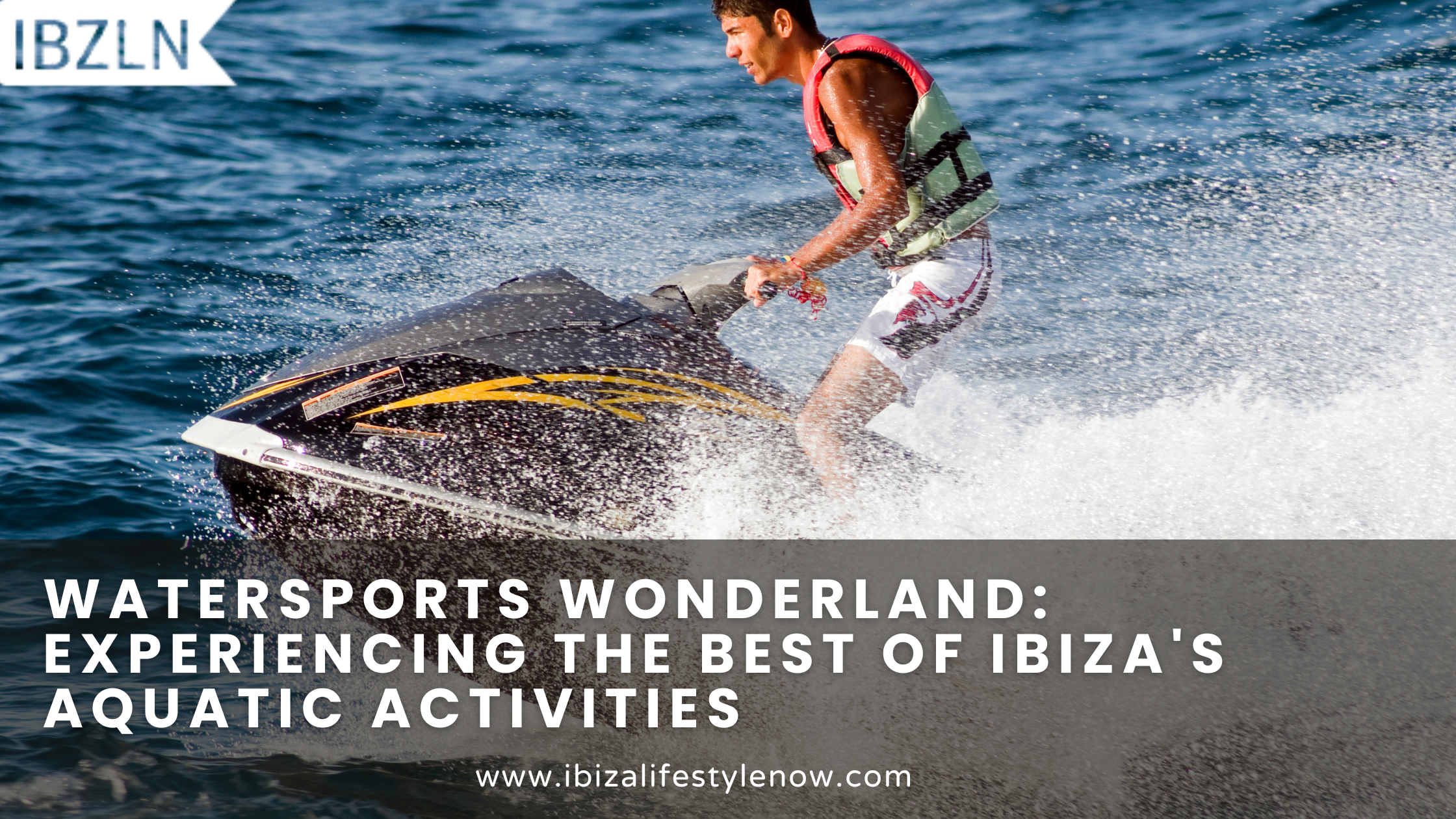 Watersports Wonderland: Experiencing the Best of Ibiza's Aquatic Activities